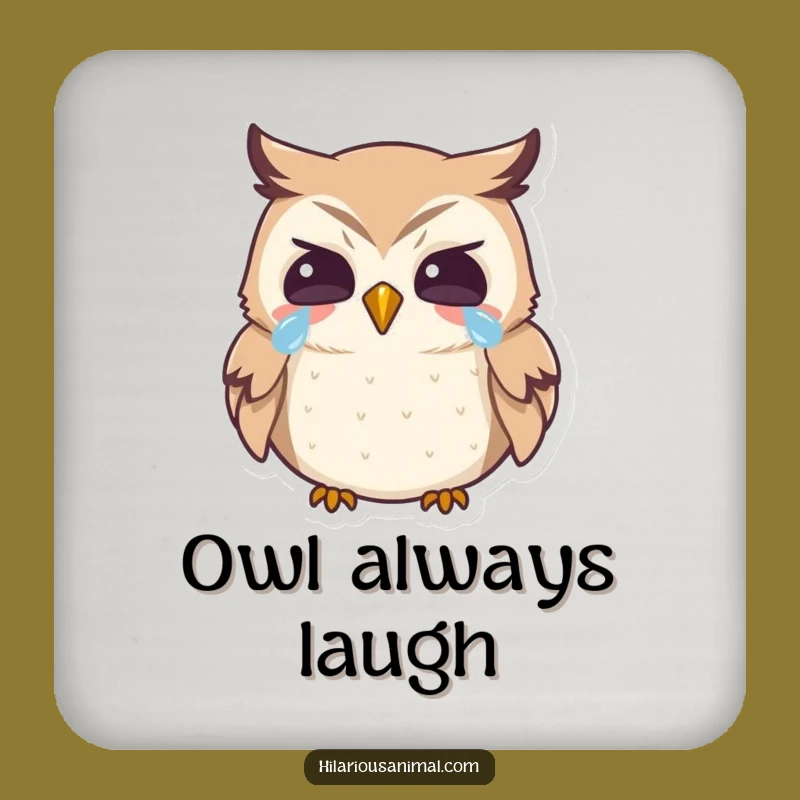 Funny Owl Coaster: Laughing Tears Protector, A Clever Funny Gift!