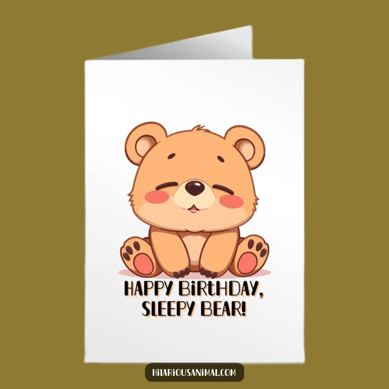 Free Printable Funny Bear Birthday Card - Sleepy Cub Humorous Downloadable Surprise