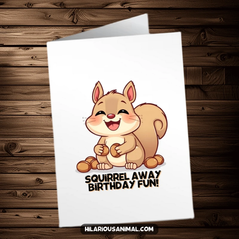 Funny Free Printable birthday card of a laughing squirrel with impossibly bulging cheeks, hoarding nuts with glee.